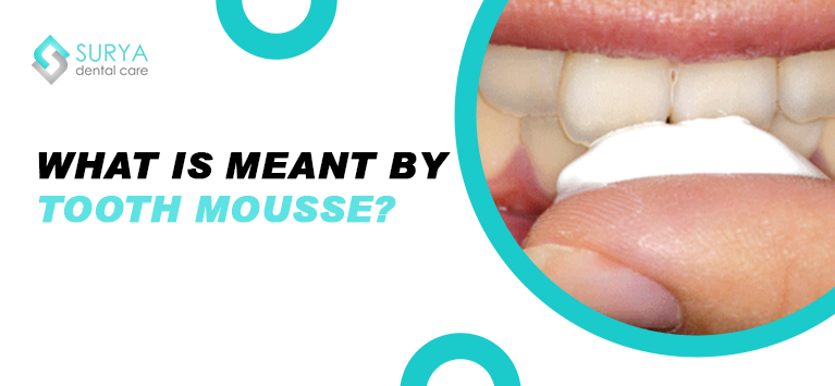 What is meant by Tooth Mousse?