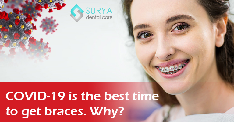 COVID-19 is the best time to get braces. Why?