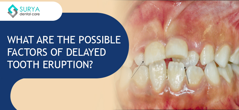 Why do some infants have delays in teeth eruption?