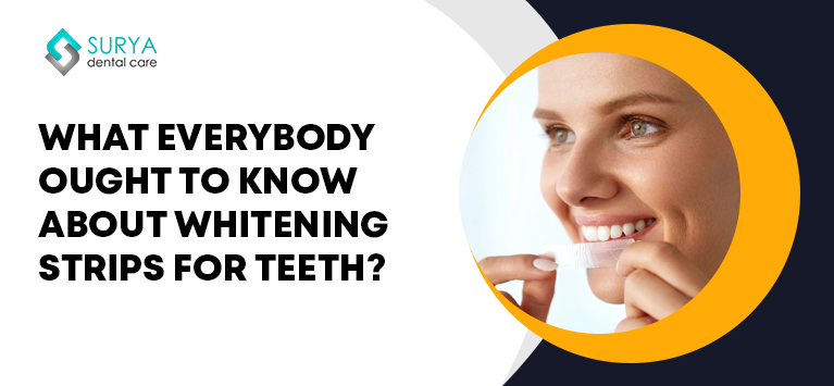 What everybody ought to know about whitening strips for teeth?