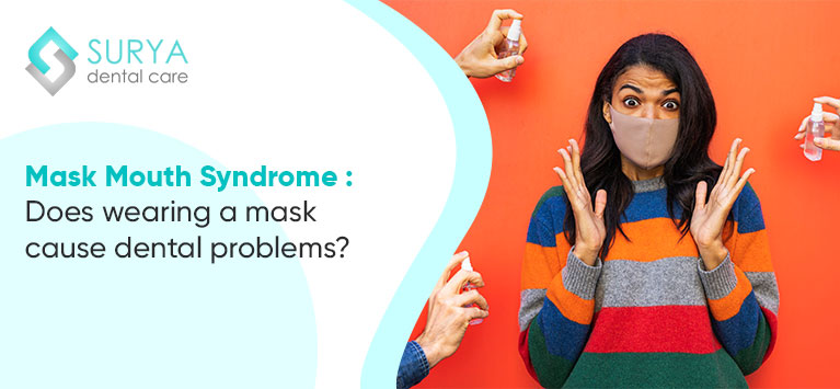 Mask Mouth Syndrome – does wearing a mask cause dental problems?